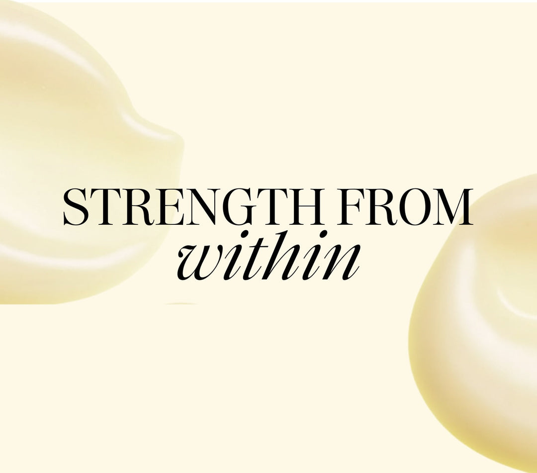 Minimalist beige graphic with soft cream product textures framing the text “STRENGTH FROM within” in elegant serif and italic fonts, conveying luxury and nourishment.